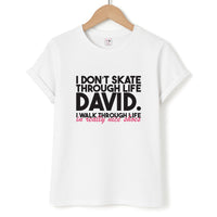 I Don't Skate Through Life David T-Shirt