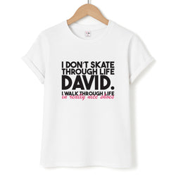 I Don't Skate Through Life David Unisex T-Shirt