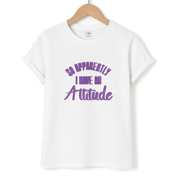 Apprently I Have An Attitude - Funny Quotes Unisex T-Shirt