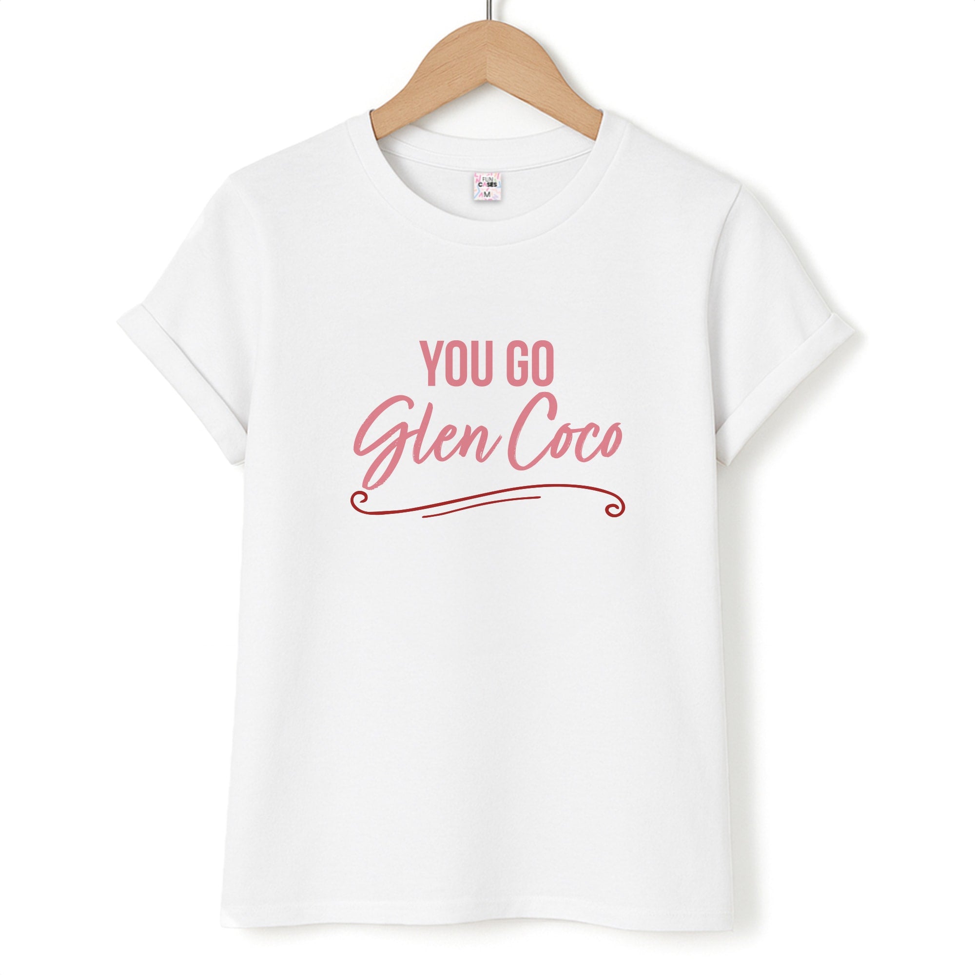 You Go Glen Coco T-Shirt