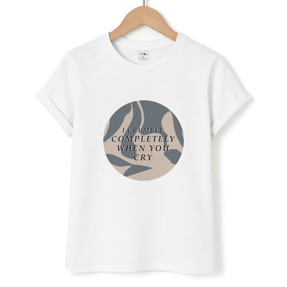 I Crumble Completely When You Cry Unisex T-Shirt