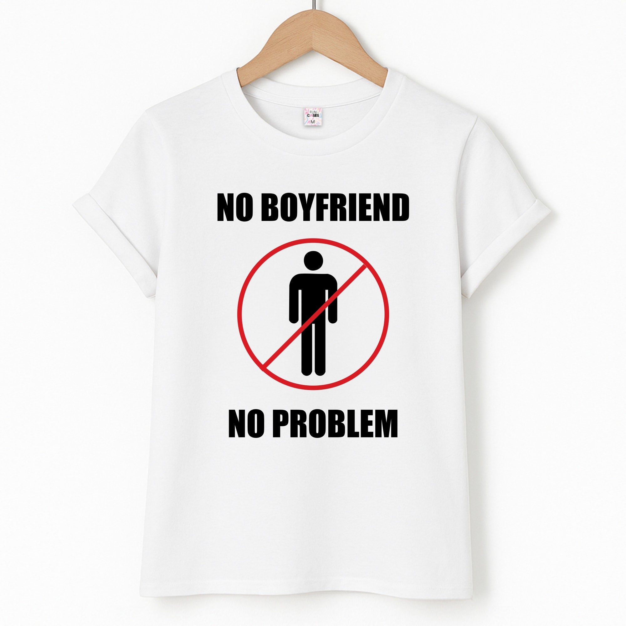 No Boyfriend No Problem T-Shirt