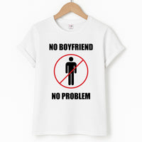 No Boyfriend No Problem T-Shirt