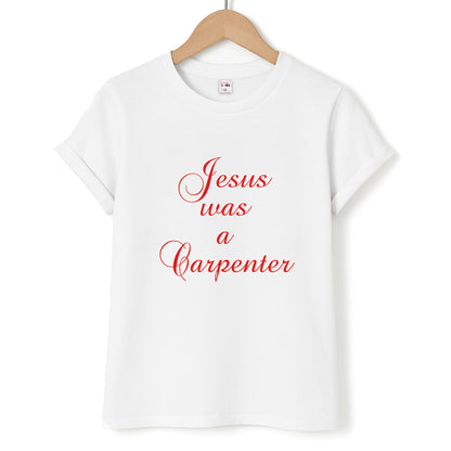 Jesus Was A Carpenter Unisex T-Shirt