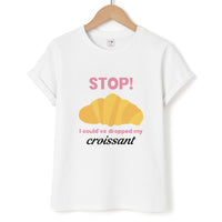 I Could've Dropped My Croissant - Memes T-Shirt