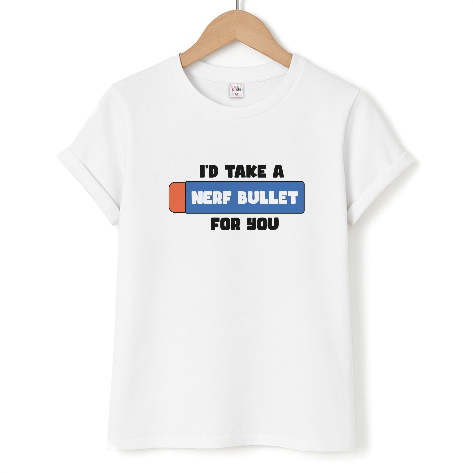 I'd Take A Nerf Bullet For You - Funny Quotes T-Shirt