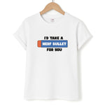 I'd Take A Nerf Bullet For You - Funny Quotes Unisex T-Shirt