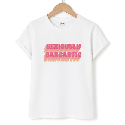Seriously Sarcastic Unisex T-Shirt