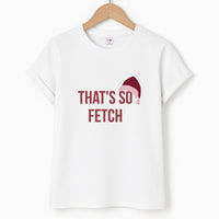 That's So Fetch - Christmas Meanies T-Shirt