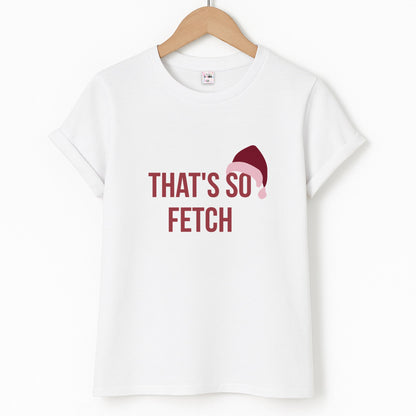 That's So Fetch - Christmas Meanies Unisex T-Shirt
