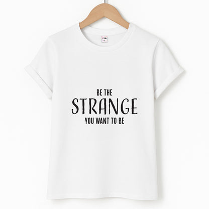 Be The Strange You Want To Be - Wednesday Unisex T-Shirt