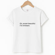 Oh, Screw Beautiful I'm Brilliant - Grey's T-Shirt 1