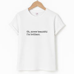 Oh, Screw Beautiful I'm Brilliant - Grey's T-Shirt