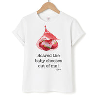 Scared The Baby Cheeses Out Of Me T-Shirt