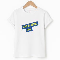 Eat A jerk, Pal - B99 T-Shirt