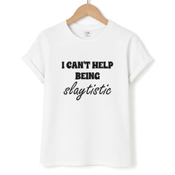 I Can't Help Being Slaytistic - TikTok Trends Unisex T-Shirt
