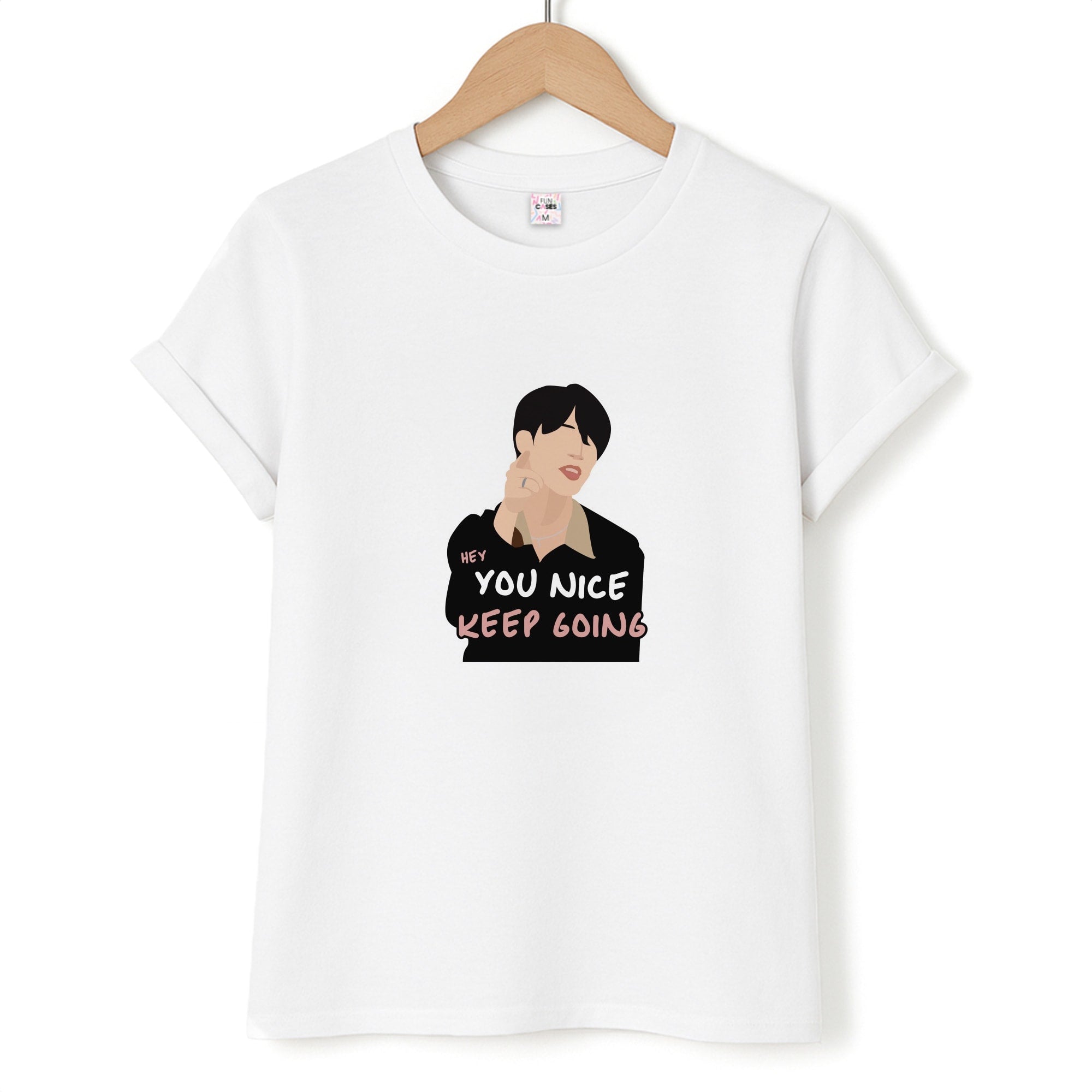 You Nice Keep Going - K Pop T-Shirt