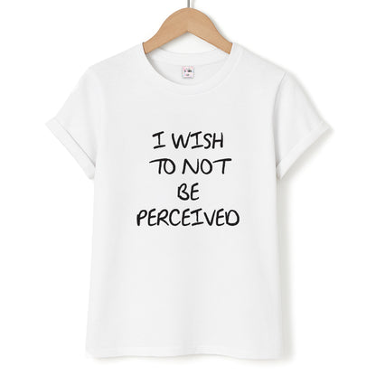 I Wish To Not Be Perceived Unisex T-Shirt