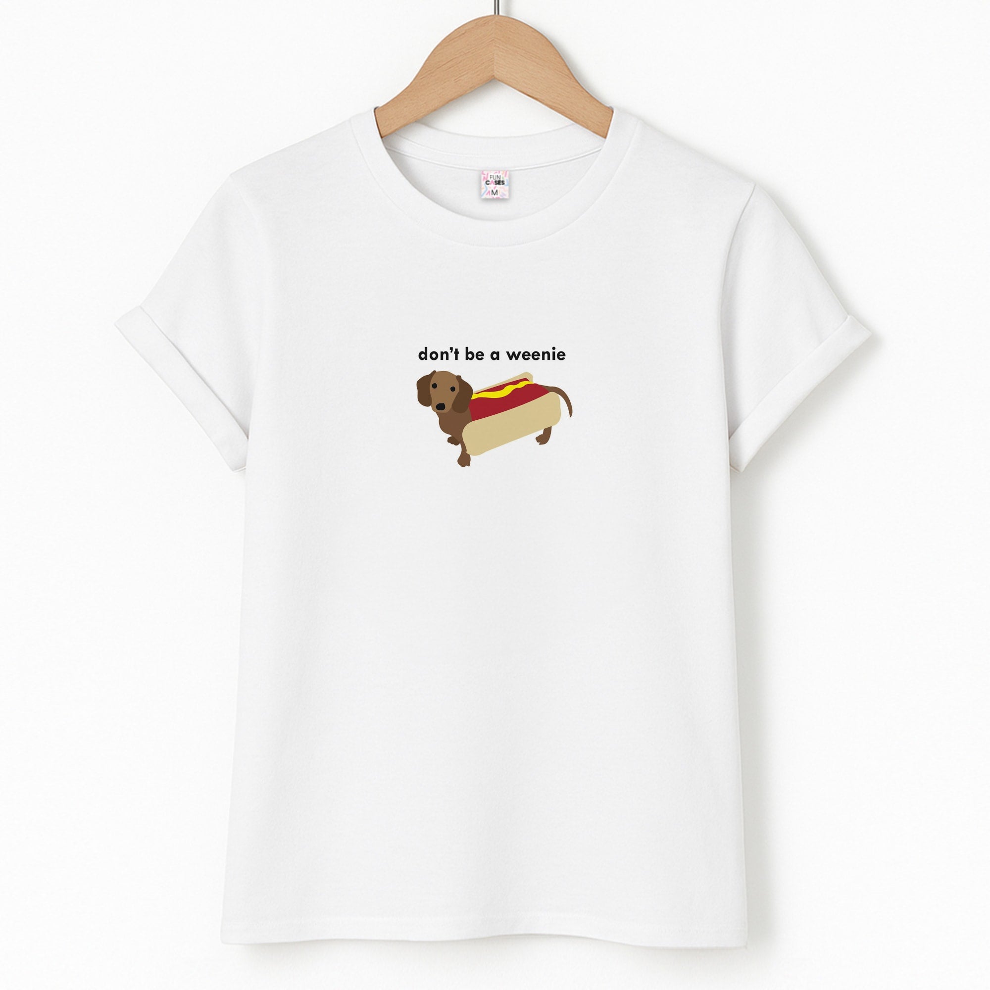 Don't Be A Weenie - Dachshund T-Shirt