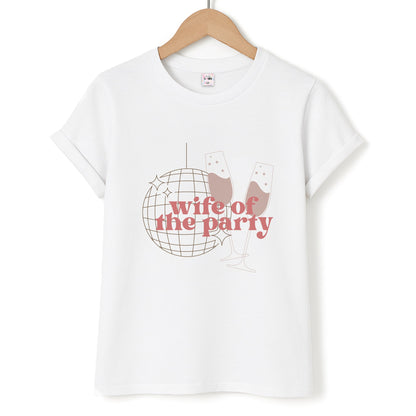 Wife Of The Party - Bridal Unisex T-Shirt