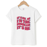 I'm The Problem It's Me - Taylor T-Shirt