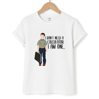 I Don't Need A Calculator - Sheldon T-Shirt