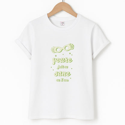 You're Just As Sane As I Am Unisex T-Shirt