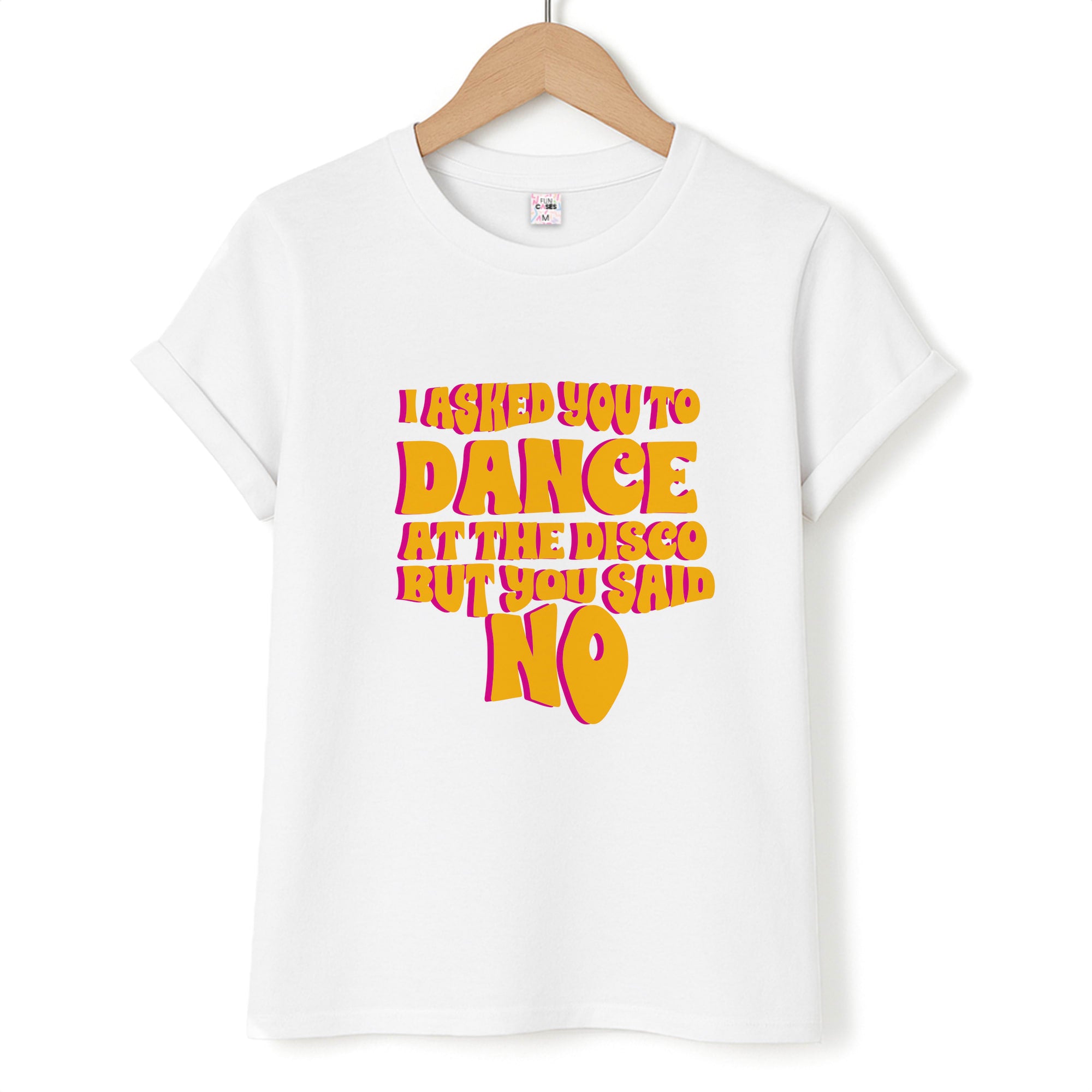 I Asked You To Dance At The Disco But You Said No - Bust Band T-Shirt