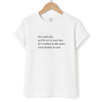 Live Each Day As If It We're Your Last T-Shirt