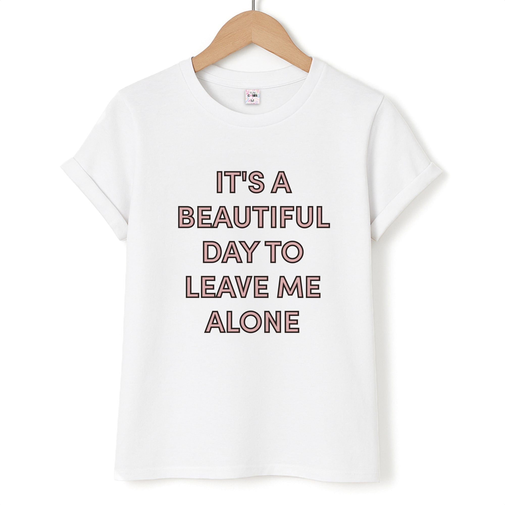 It's A Beautiful Day To Leave Me Alone T-Shirt