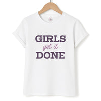 Girls Get It Done  T-Shirt