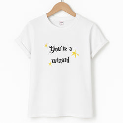 You're A Wizard T-Shirt