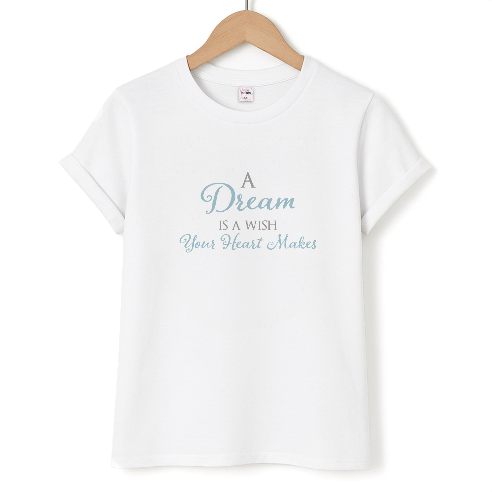 A Dream Is A Wish Your Heart Makes T-Shirt