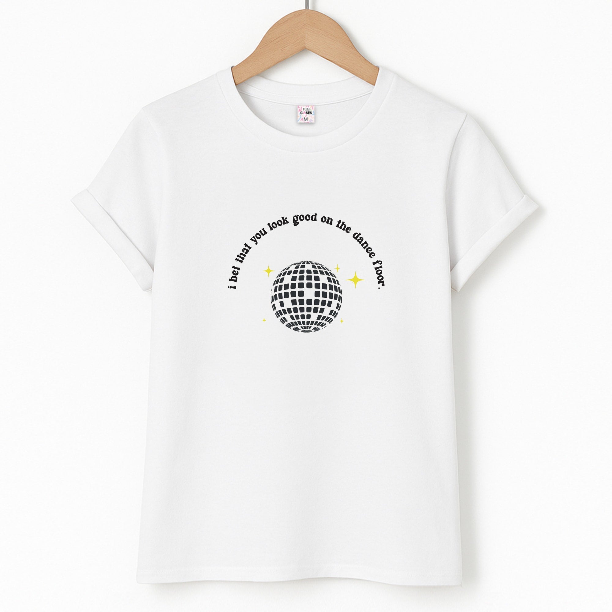 I bet that you look good on the dance floor T-Shirt