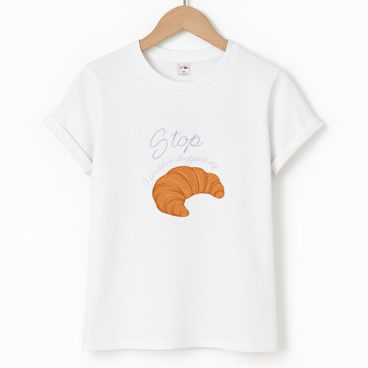 Stop I Could Have Dropped My Croissant - TikTok Unisex T-Shirt
