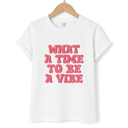 What A Time To Be A Vibe - Aesthetic Quote Unisex T-Shirt