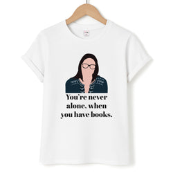 You're Never Alone, When You Have Books Unisex T-Shirt