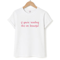 If You're Reading This Im Beautiful - Funny Quotes Unisex T-Shirt