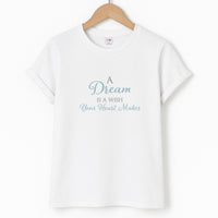 A Dream Is A Wish Your Heart Makes T-Shirt