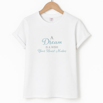 A Dream Is A Wish Your Heart Makes Unisex T-Shirt