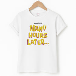 Many Hours Later T-Shirt