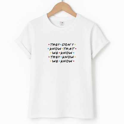 They Dont Know That We Know Unisex T-Shirt