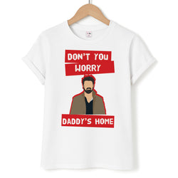 Don't You Worry, Daddy's Home Unisex T-Shirt