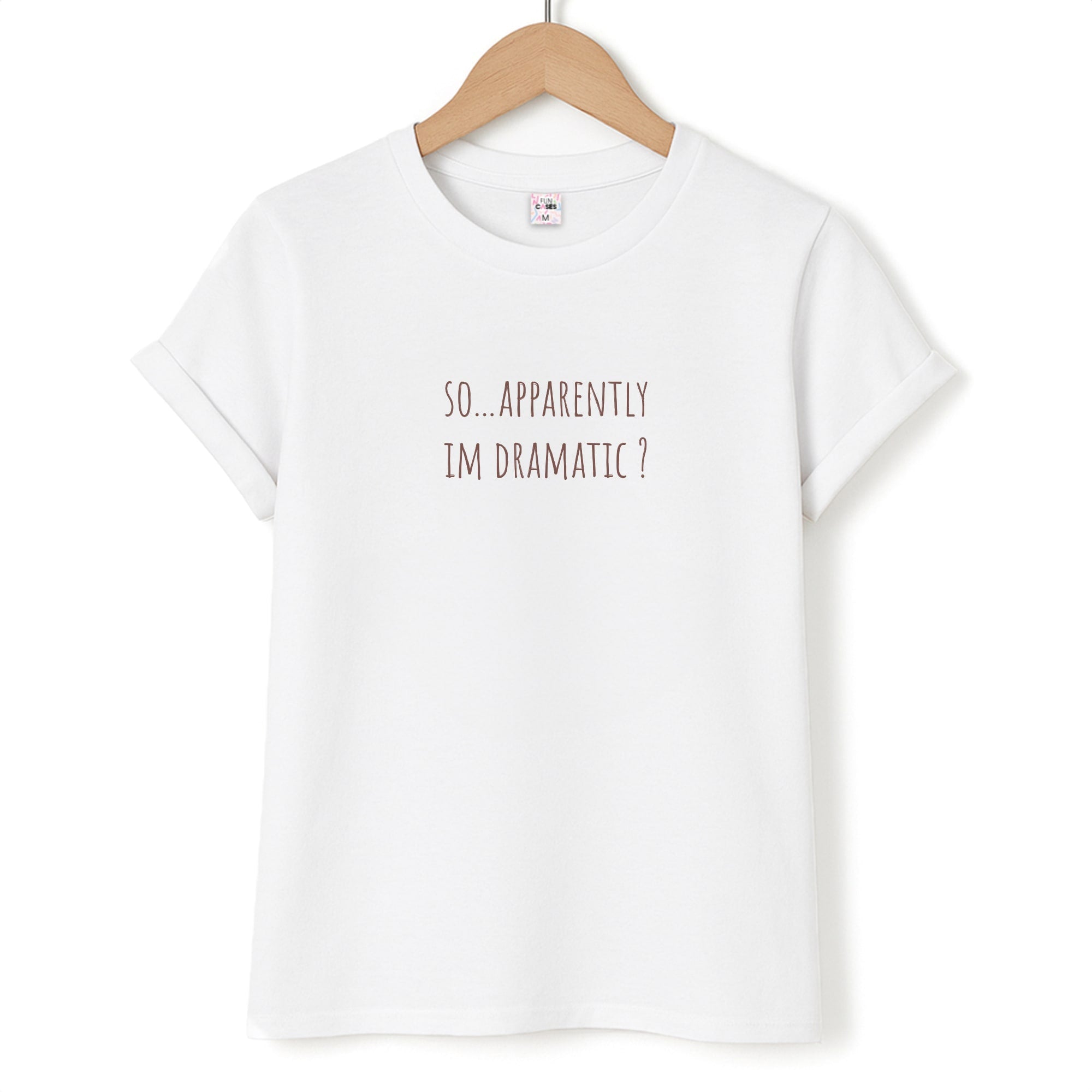 Apparently Im Dramatic - Sassy Quotes T-Shirt