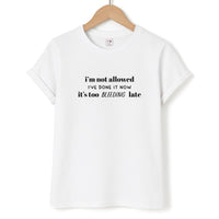 It's Too Bleeding Late - British Pop Culture T-Shirt