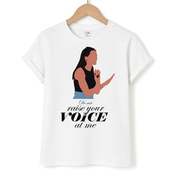 Don't Raise Your Voice At Me Unisex T-Shirt