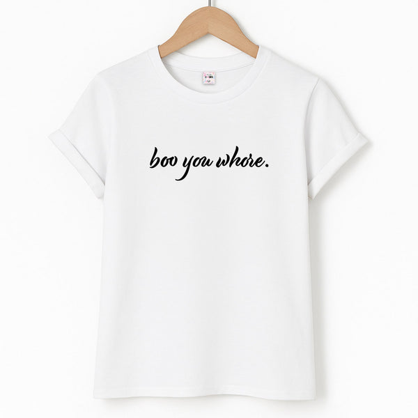 Boo You Whore Unisex T-Shirt