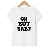 Oh But Babe T-Shirt