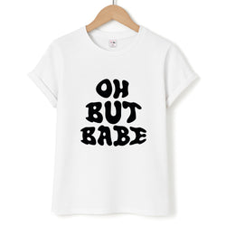 Oh But Babe Unisex T-Shirt
