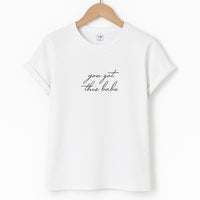 You Got This Babe - Sassy Quotes T-Shirt
